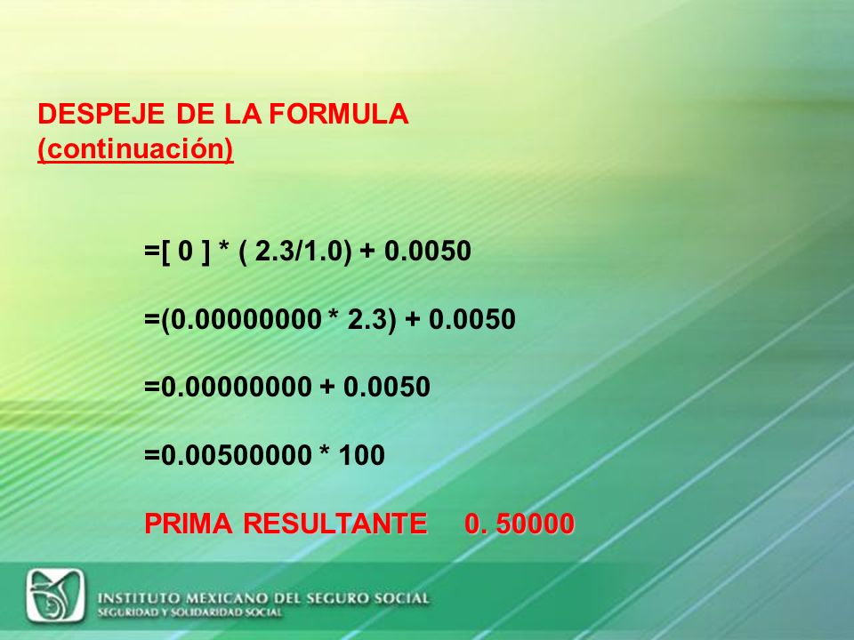 DESPEJE DE LA FORMULA (continuación) =[ 0 ] * ( 2.3/1.0) =( * 2.3) =