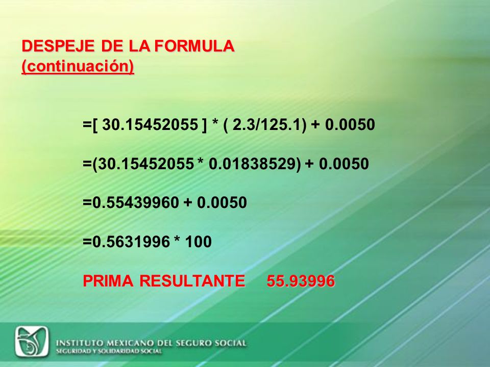 DESPEJE DE LA FORMULA (continuación) =[ ] * ( 2.3/125.1) =( * )