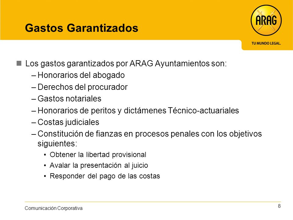 Gastos Garantizados Los gastos garantizados por ARAG Ayuntamientos son: Honorarios del abogado. Derechos del procurador.