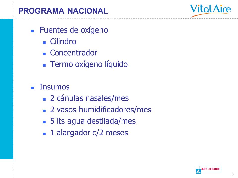 PROGRAMA NACIONAL Fuentes de oxígeno. Cilindro. Concentrador. Termo oxígeno líquido. Insumos. 2 cánulas nasales/mes.