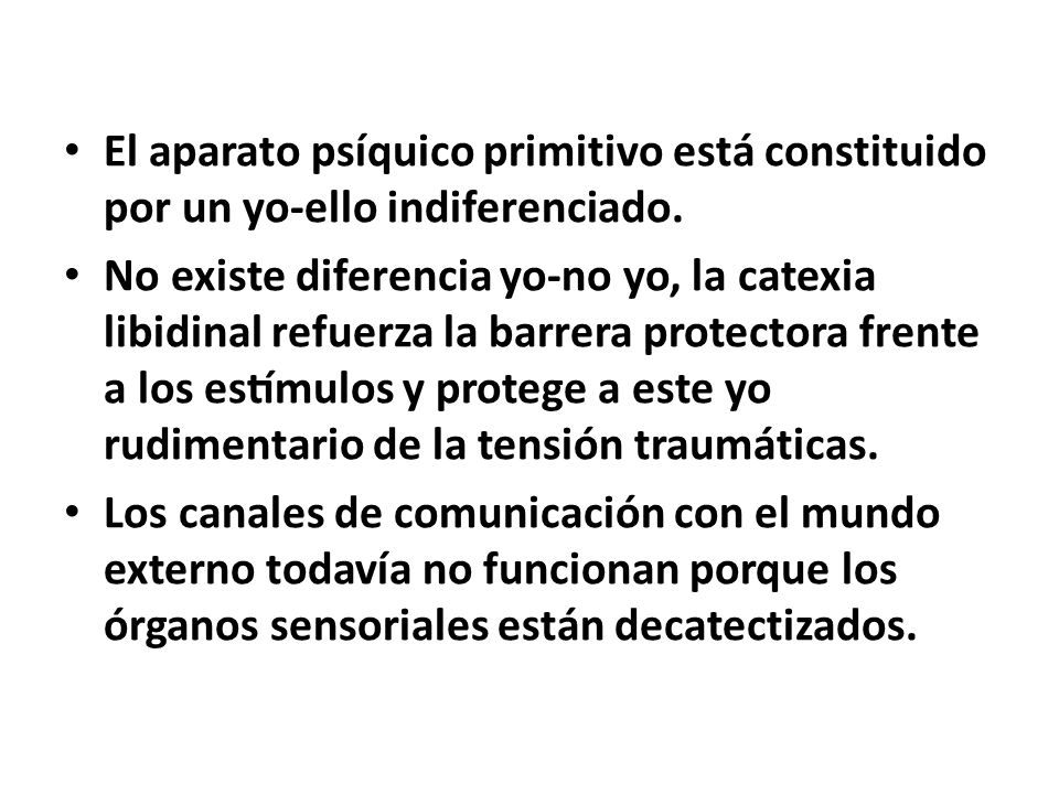 El aparato psíquico primitivo está constituido por un yo-ello indiferenciado.