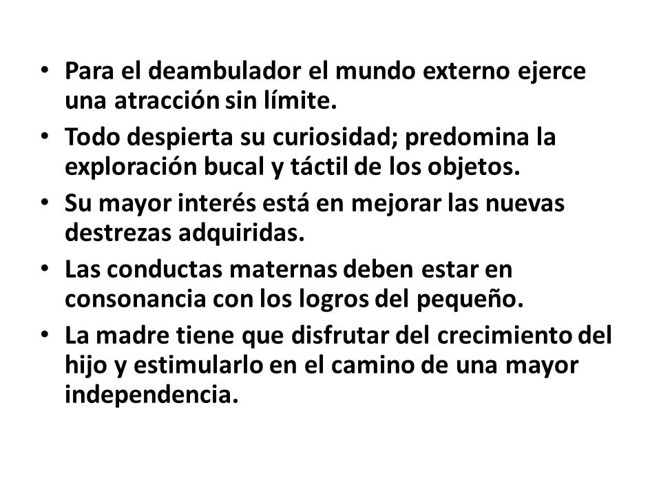 Para el deambulador el mundo externo ejerce una atracción sin límite.