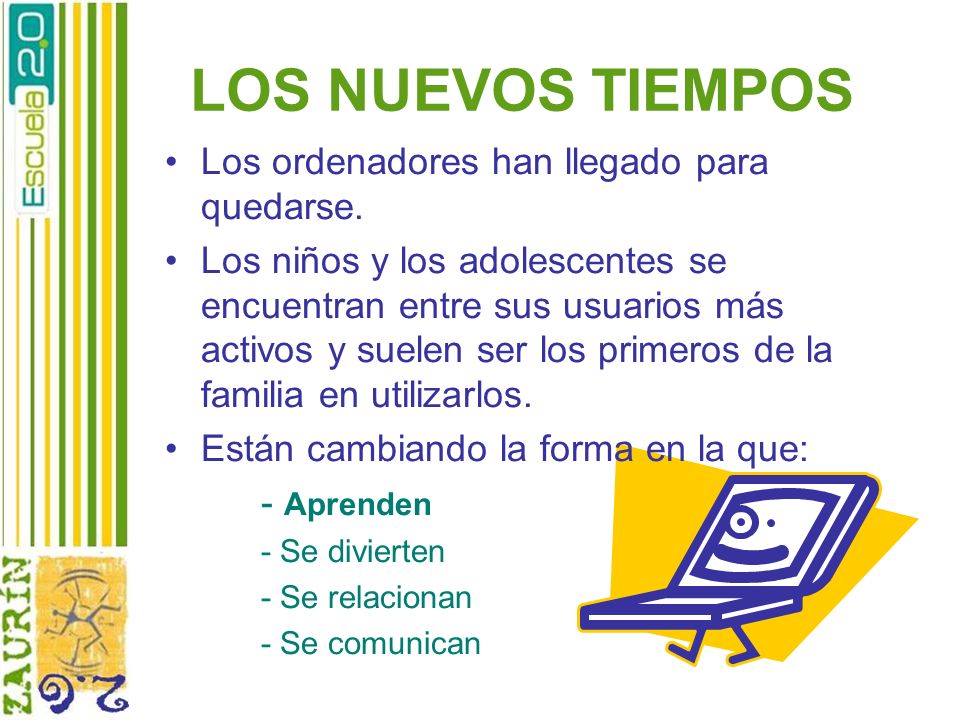 LOS NUEVOS TIEMPOS Los ordenadores han llegado para quedarse.