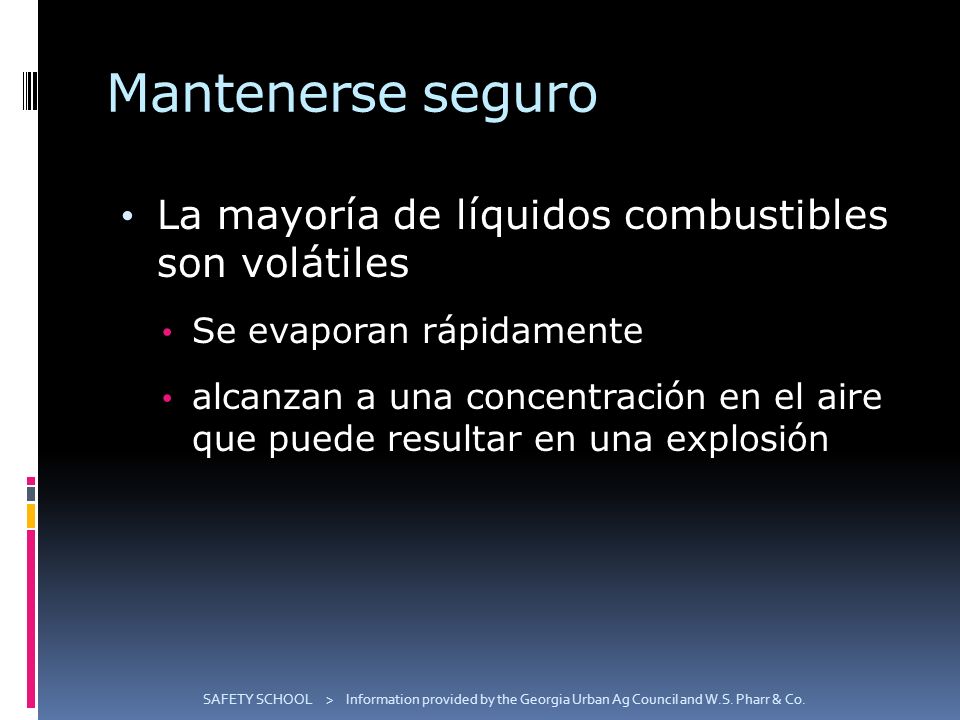 Mantenerse seguro La mayoría de líquidos combustibles son volátiles