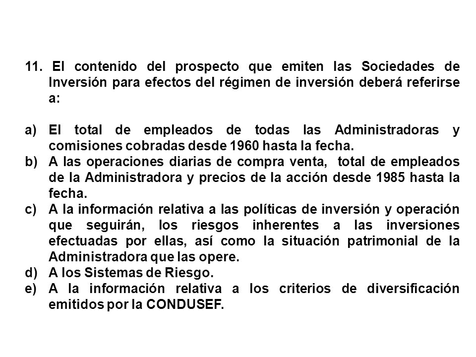11. El contenido del prospecto que emiten las Sociedades de Inversión para efectos del régimen de inversión deberá referirse a: