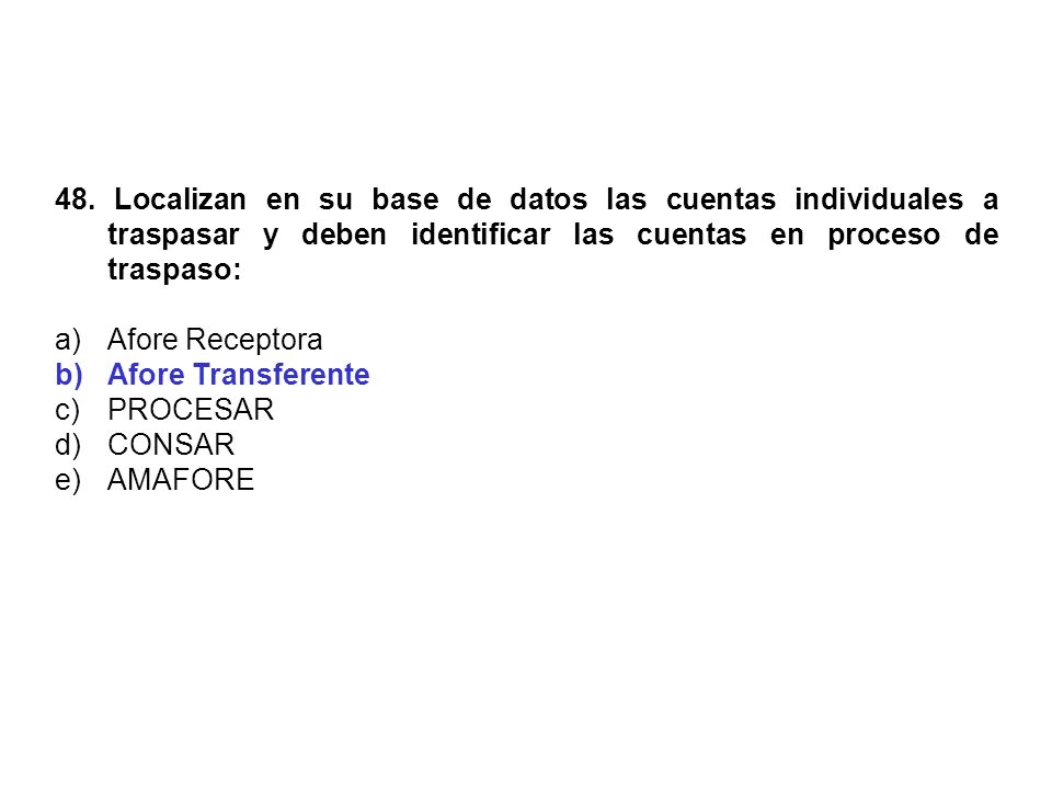 48. Localizan en su base de datos las cuentas individuales a traspasar y deben identificar las cuentas en proceso de traspaso: