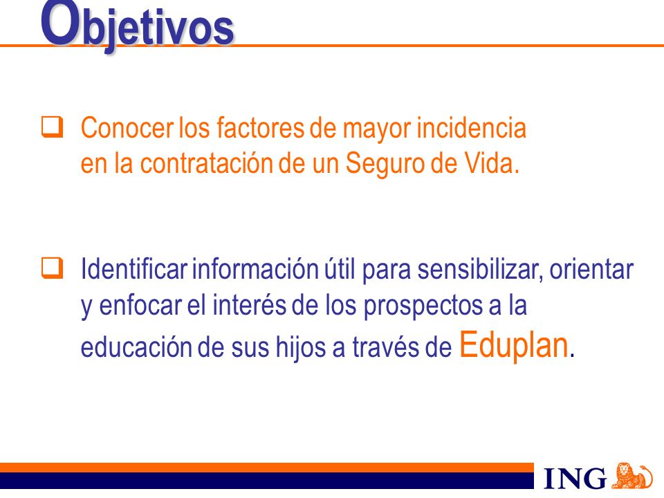 Objetivos Conocer los factores de mayor incidencia en la contratación de un Seguro de Vida.