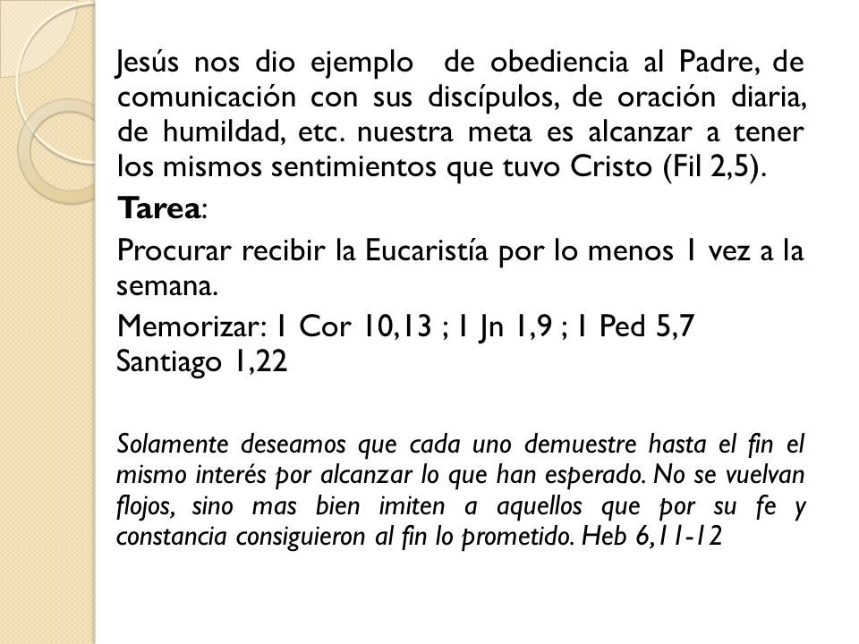 Procurar recibir la Eucaristía por lo menos 1 vez a la semana.