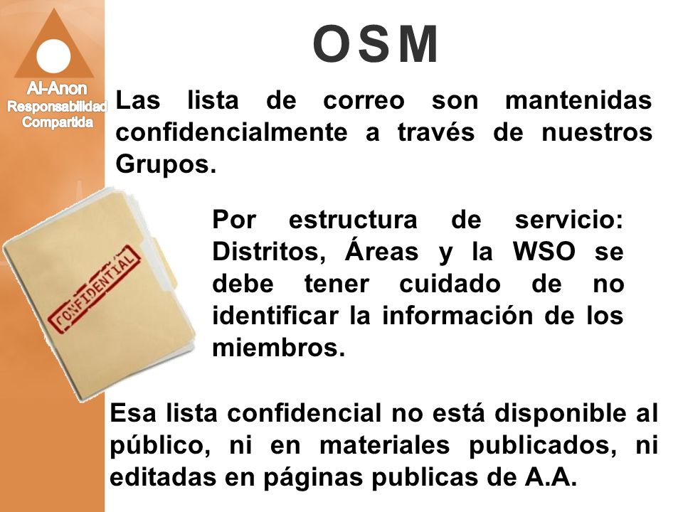 OSM Las lista de correo son mantenidas confidencialmente a través de nuestros Grupos.