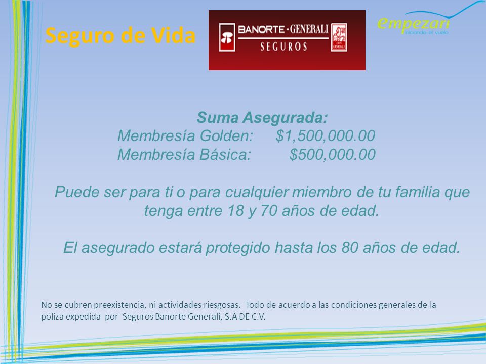 El asegurado estará protegido hasta los 80 años de edad.