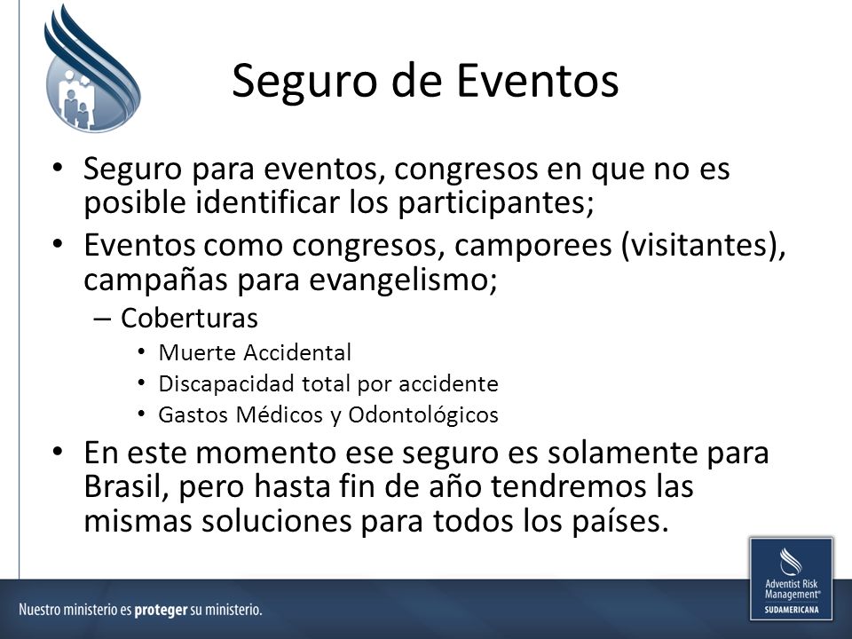 Seguro de Eventos Seguro para eventos, congresos en que no es posible identificar los participantes;