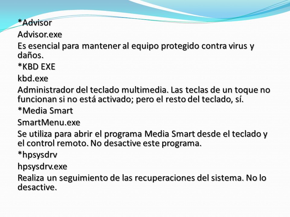 *Advisor Advisor.exe. Es esencial para mantener al equipo protegido contra virus y daños. *KBD EXE.