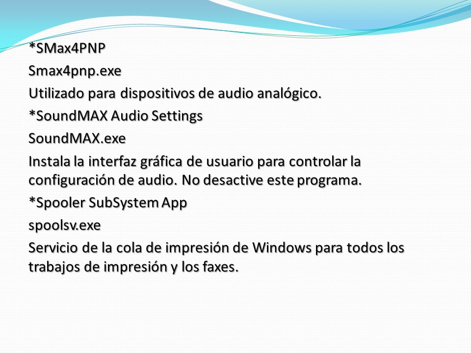 *SMax4PNP Smax4pnp.exe. Utilizado para dispositivos de audio analógico. *SoundMAX Audio Settings.
