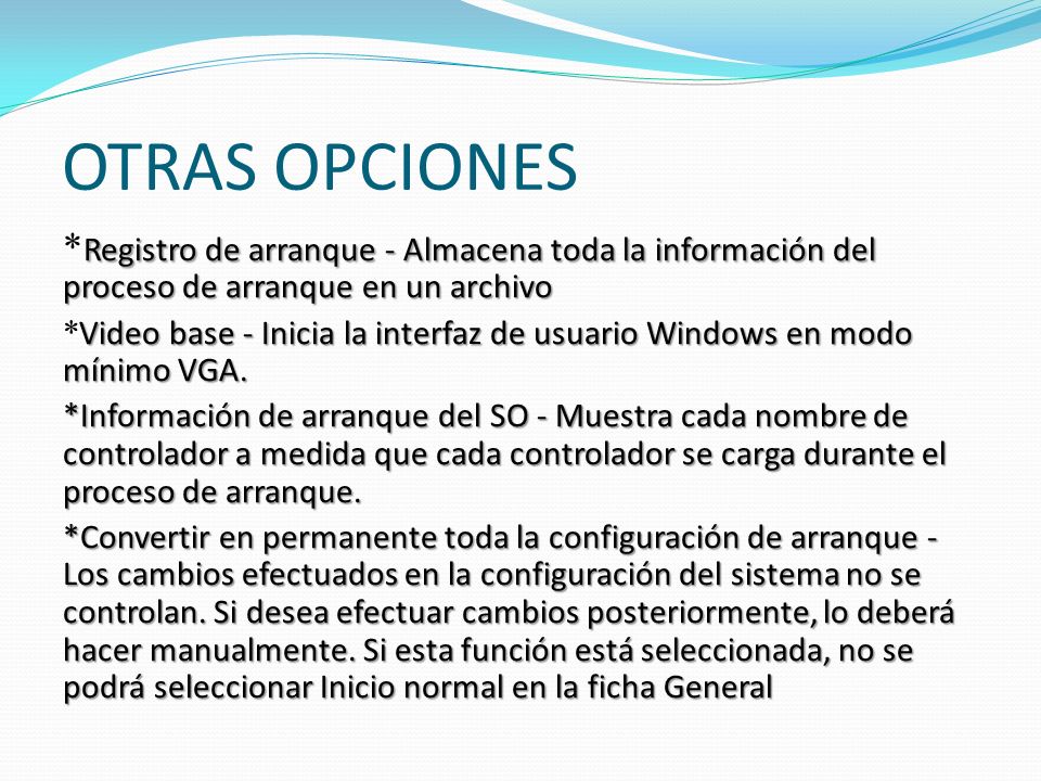 OTRAS OPCIONES *Registro de arranque - Almacena toda la información del proceso de arranque en un archivo.
