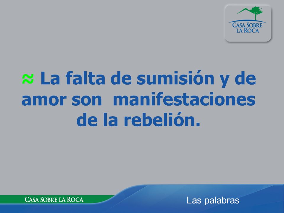 ≈ La falta de sumisión y de amor son manifestaciones de la rebelión.