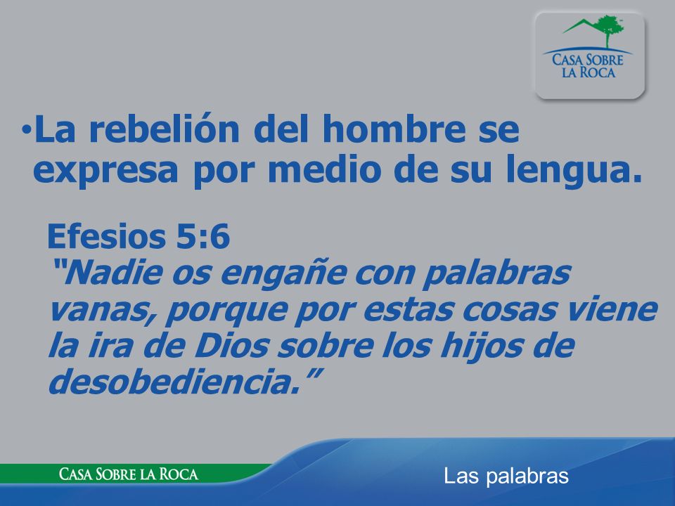 La rebelión del hombre se expresa por medio de su lengua.