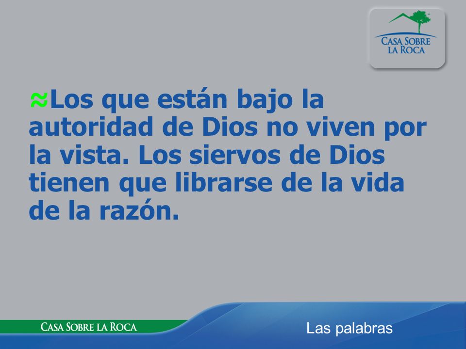 ≈Los que están bajo la autoridad de Dios no viven por la vista