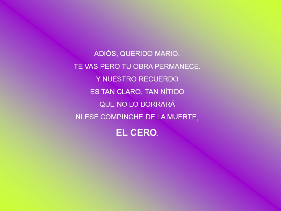 EL CERO. ADIÓS, QUERIDO MARIO, TE VAS PERO TU OBRA PERMANECE.