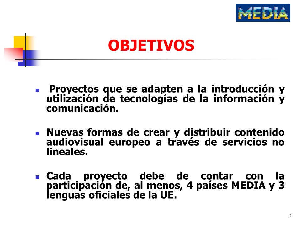 OBJETIVOS Proyectos que se adapten a la introducción y utilización de tecnologías de la información y comunicación.