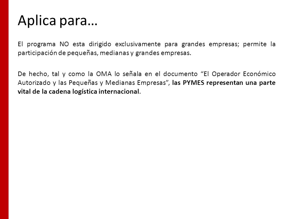 Aplica para… El programa NO esta dirigido exclusivamente para grandes empresas; permite la participación de pequeñas, medianas y grandes empresas.