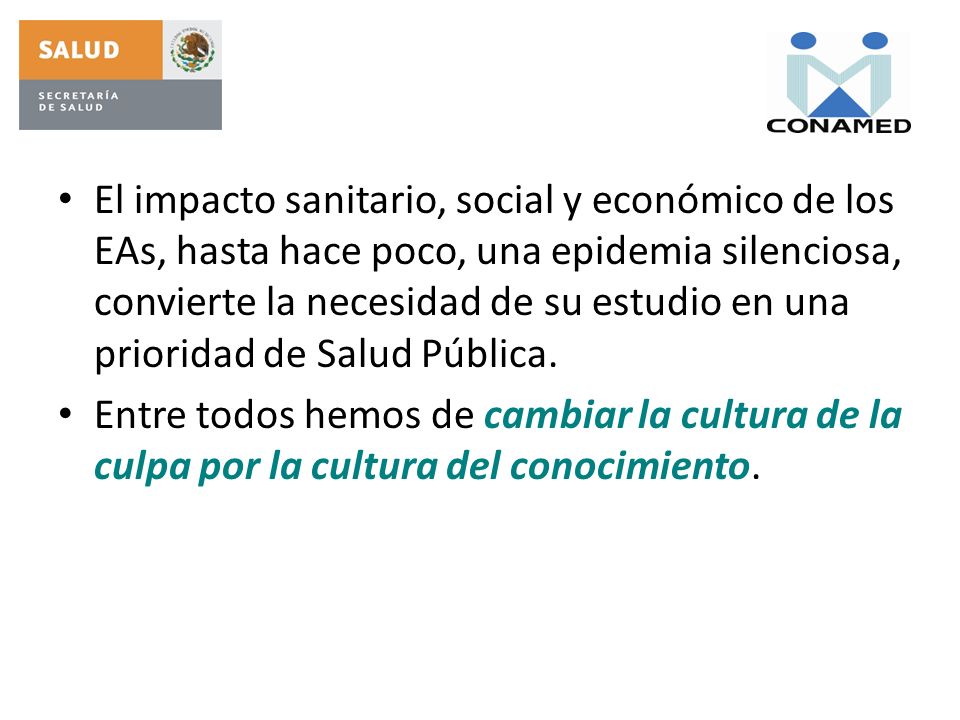 El impacto sanitario, social y económico de los EAs, hasta hace poco, una epidemia silenciosa, convierte la necesidad de su estudio en una prioridad de Salud Pública.