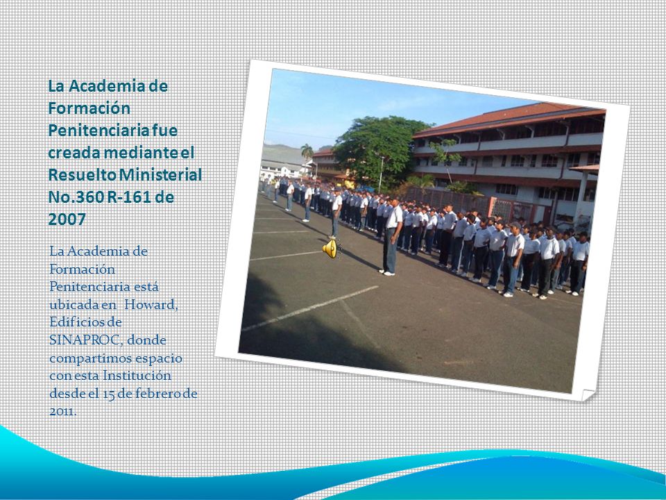 La Academia de Formación Penitenciaria fue creada mediante el Resuelto Ministerial No.360 R-161 de
