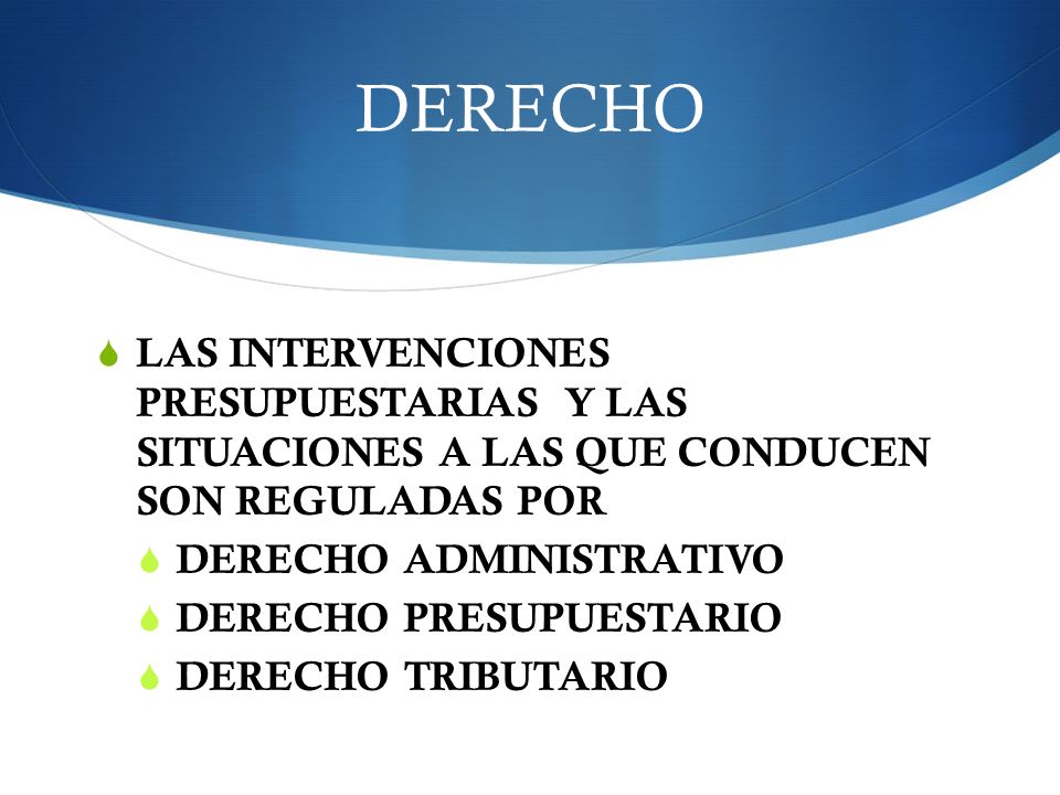 DERECHO LAS INTERVENCIONES PRESUPUESTARIAS Y LAS SITUACIONES A LAS QUE CONDUCEN SON REGULADAS POR.