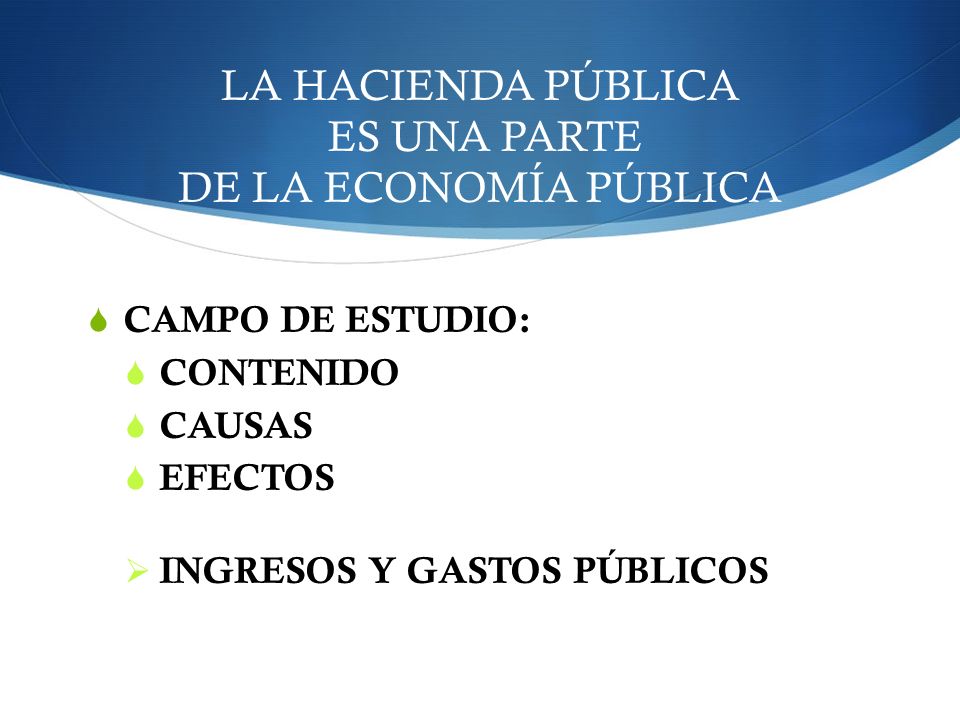 LA HACIENDA PÚBLICA ES UNA PARTE DE LA ECONOMÍA PÚBLICA