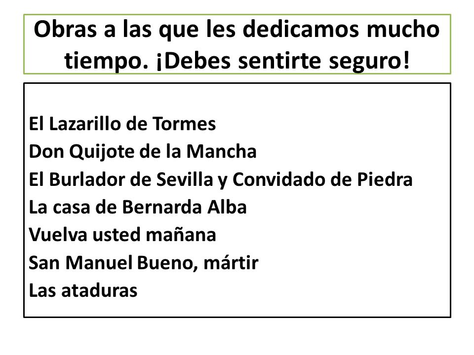 Obras a las que les dedicamos mucho tiempo. ¡Debes sentirte seguro!