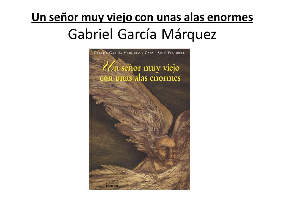 Un señor muy viejo con unas alas enormes Gabriel García Márquez