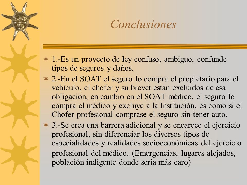 Conclusiones 1.-Es un proyecto de ley confuso, ambiguo, confunde tipos de seguros y daños.