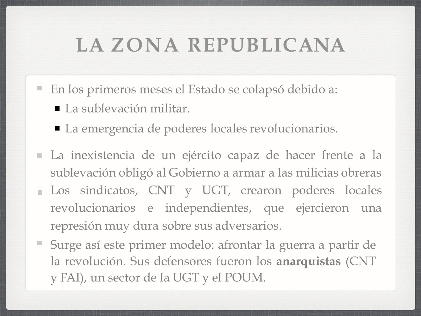 LA ZONA REPUBLICANA En los primeros meses el Estado se colapsó debido a: La sublevación militar. La emergencia de poderes locales revolucionarios.