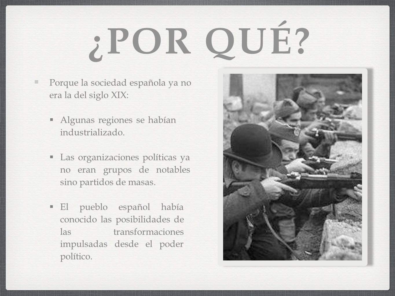 ¿POR QUÉ Porque la sociedad española ya no era la del siglo XIX: