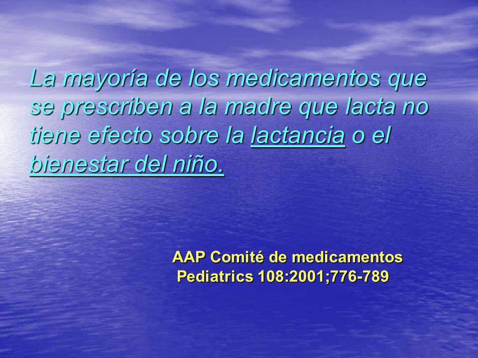 La mayoría de los medicamentos que se prescriben a la madre que lacta no tiene efecto sobre la lactancia o el bienestar del niño.
