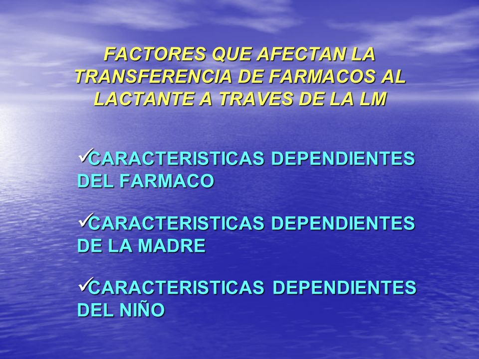 FACTORES QUE AFECTAN LA TRANSFERENCIA DE FARMACOS AL LACTANTE A TRAVES DE LA LM