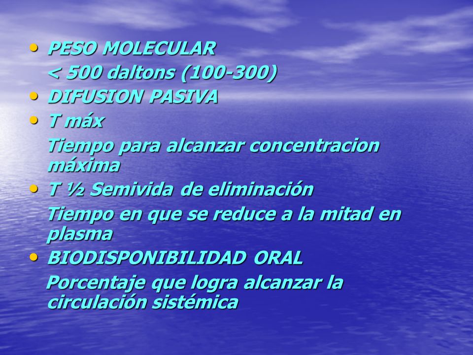 PESO MOLECULAR < 500 daltons ( ) DIFUSION PASIVA. T máx. Tiempo para alcanzar concentracion máxima.