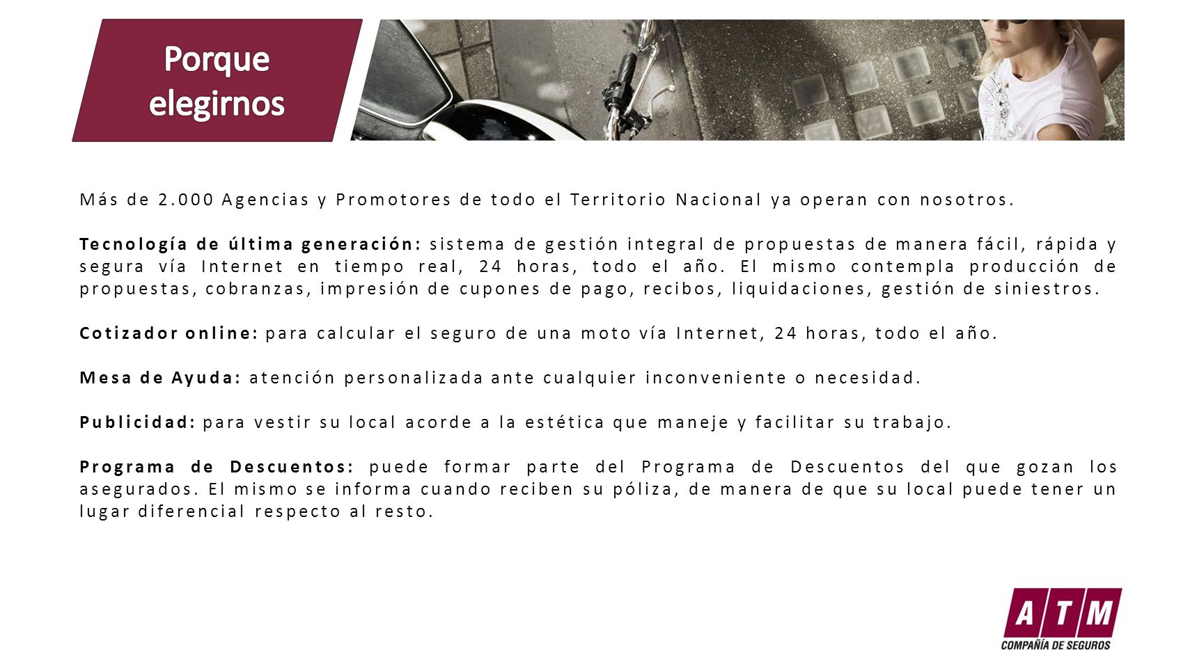 Porque elegirnos. Más de Agencias y Promotores de todo el Territorio Nacional ya operan con nosotros.