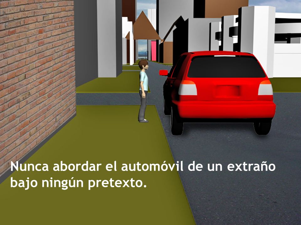 Nunca abordar el automóvil de un extraño bajo ningún pretexto.