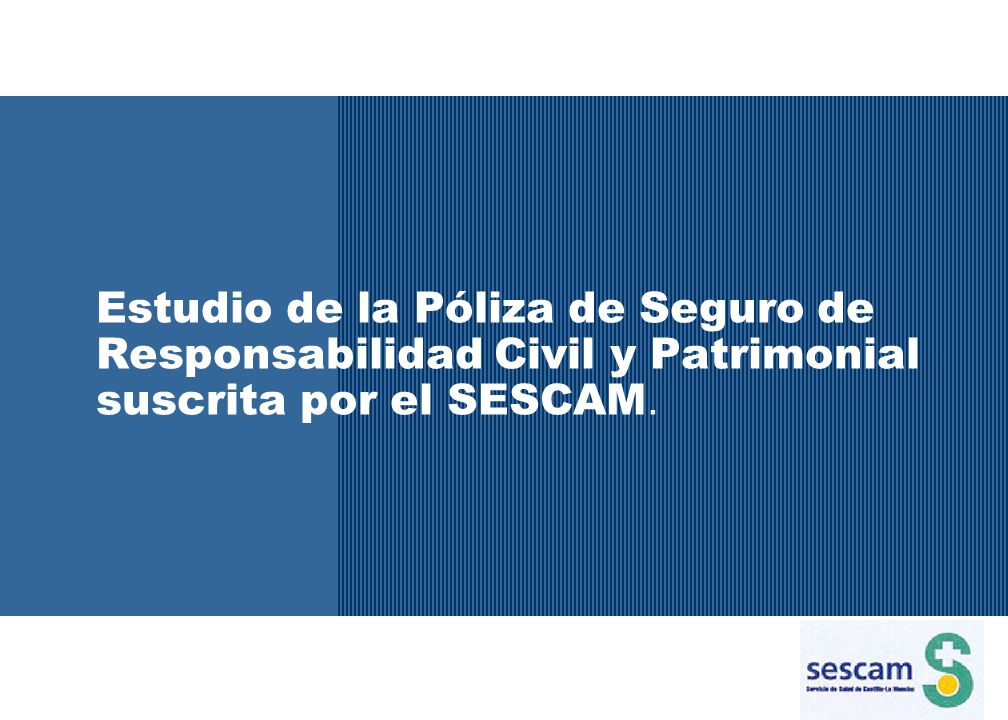 Estudio de la Póliza de Seguro de Responsabilidad Civil y Patrimonial suscrita por el SESCAM.