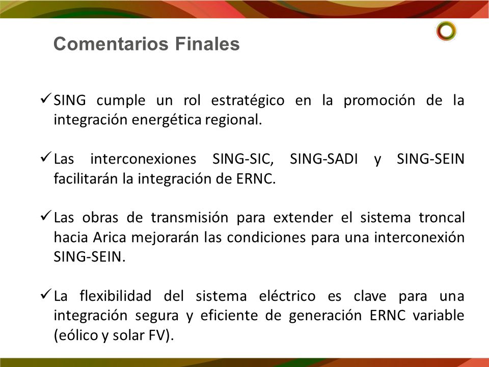 Comentarios Finales SING cumple un rol estratégico en la promoción de la integración energética regional.