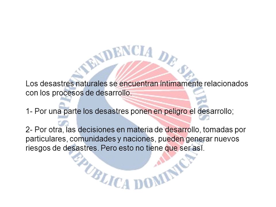 Los desastres naturales se encuentran íntimamente relacionados con los procesos de desarrollo.