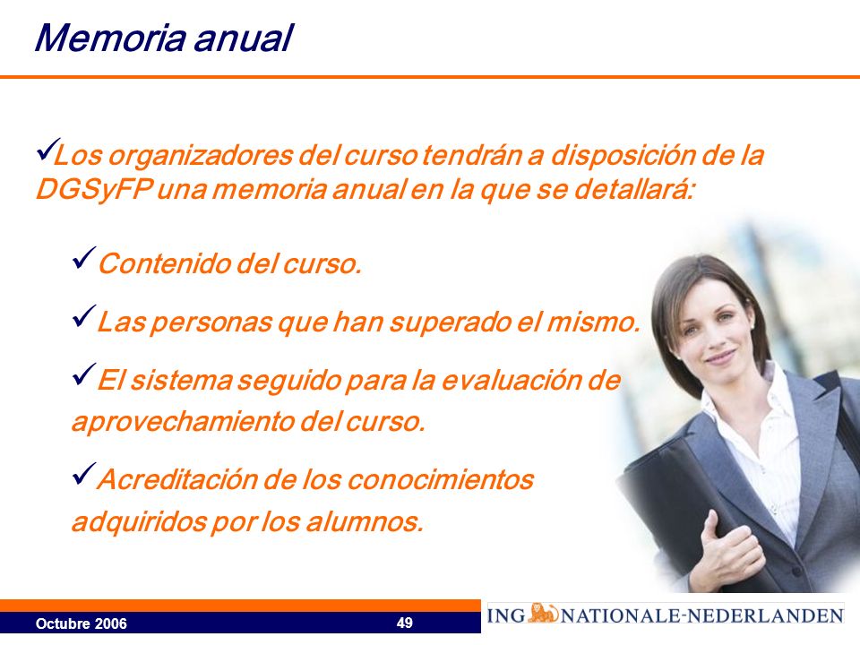 Memoria anual Los organizadores del curso tendrán a disposición de la DGSyFP una memoria anual en la que se detallará: