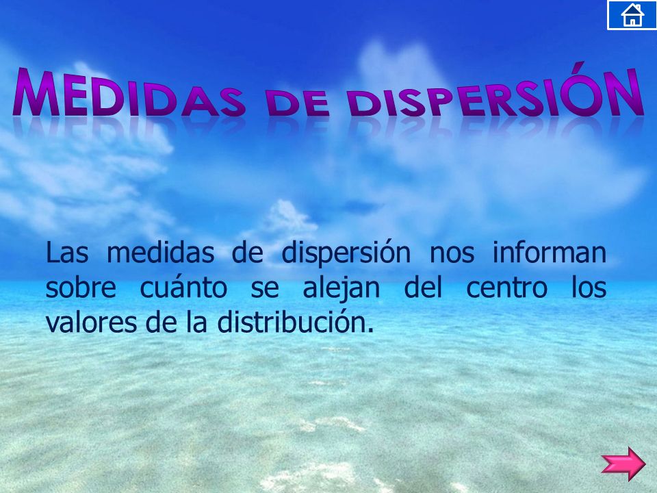 MEDIDAS DE DISPERSIÓN Las medidas de dispersión nos informan sobre cuánto se alejan del centro los valores de la distribución.