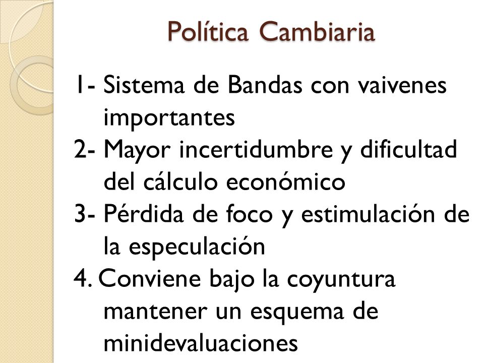 Política Cambiaria 1- Sistema de Bandas con vaivenes importantes
