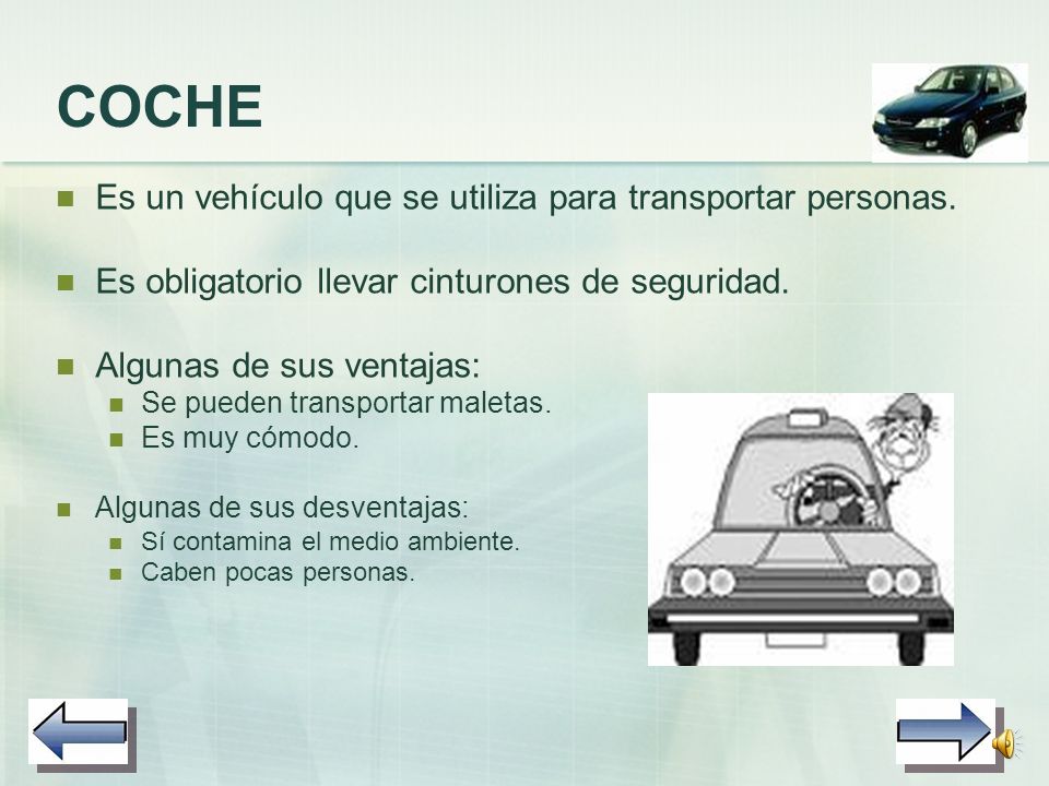 COCHE Es un vehículo que se utiliza para transportar personas.