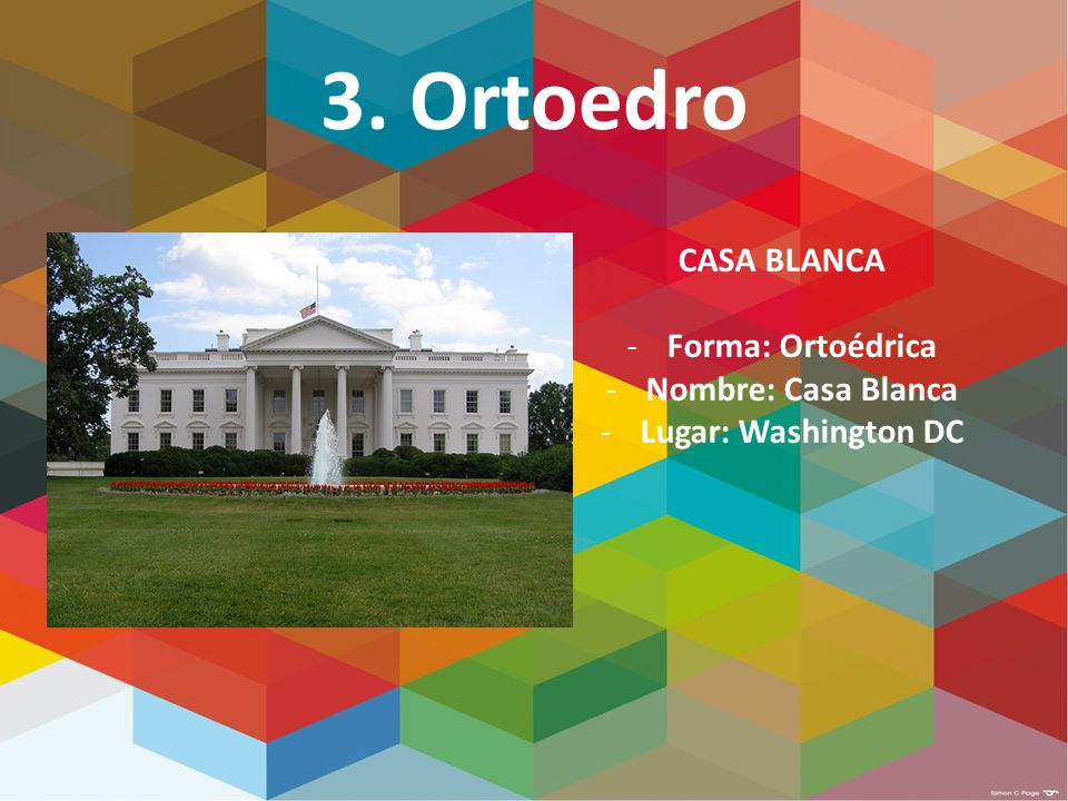 3. Ortoedro CASA BLANCA Forma: Ortoédrica Nombre: Casa Blanca