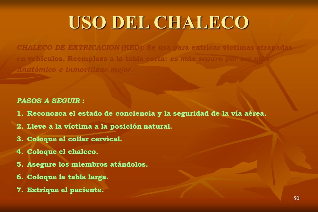 USO DEL CHALECO CHALECO DE EXTRICACION (KED): Se usa para extricar víctimas atrapadas.