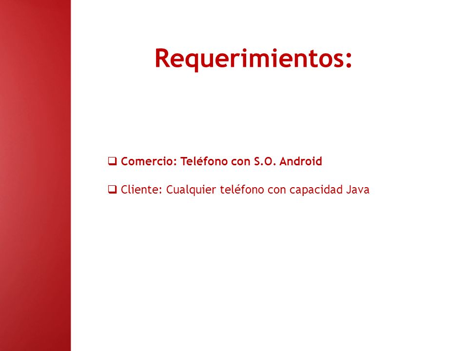 Requerimientos: Comercio: Teléfono con S.O. Android