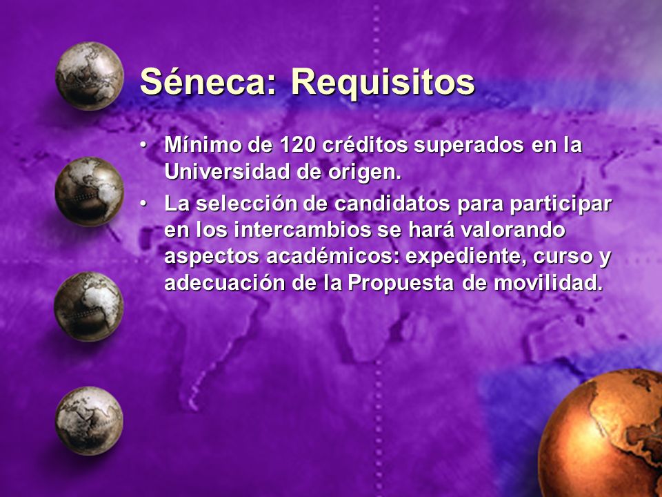 Séneca: Requisitos Mínimo de 120 créditos superados en la Universidad de origen.