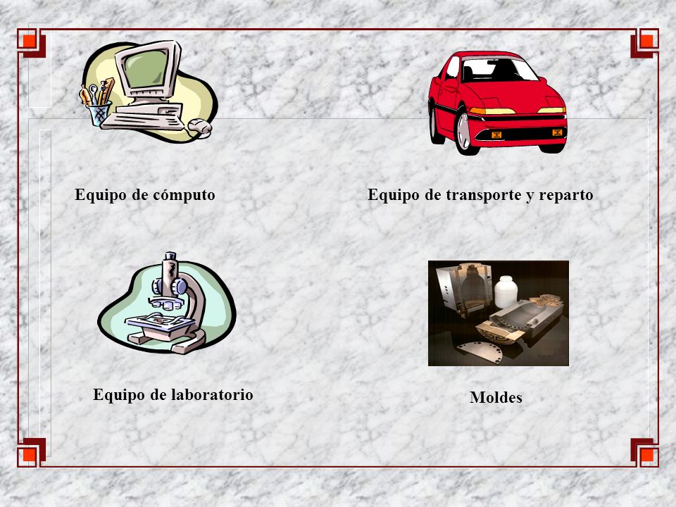 Equipo de cómputo Equipo de transporte y reparto Equipo de laboratorio Moldes